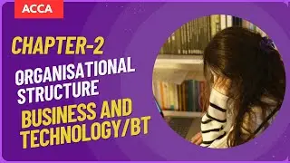ACCA (F1/BT) Chapter 2:Organisational Structure(complete chapter)|| ACCA free lectures #ACCA #accaf1