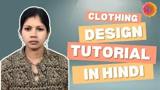 Clothing Design Tutorial in Hindi | Fashion Designing for Beginners