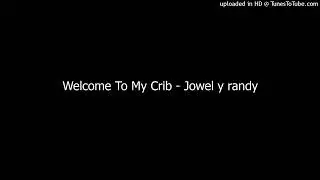 Welcome To My Crib - Jowel y randy