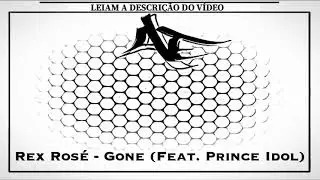 Rex Ros&eacute; - Gone (Feat. Prince Idol)