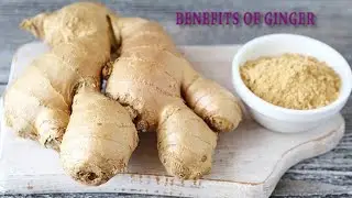 Health Benefits of Ginger