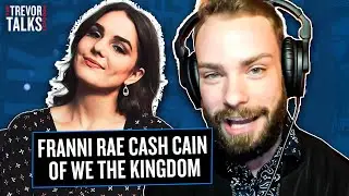 Franni Rae Cash Cain of We The Kingdom || Trevor Talks Podcast with Trevor Tyson