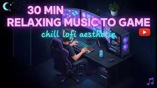 Stress-Free Gaming Music - 30 Minutes Lofi Hip Hop Beats to Play & Focus No Copyright#gaming #music