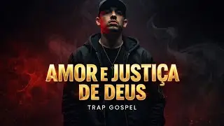 AMOR E JUSTI&Ccedil;A DE DEUS 🔥 Trap Gospel Forte | Louvor que toca a alma 