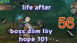 EP56 | life after boss đầm lầy hope 101 |  LHP-VN #lifeafter