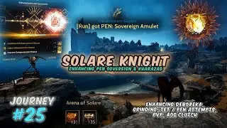 AOS Solare Knight, Enhancing PEN Sovereign & Kharazad | Road To Hard Cap (#25) - Black Desert Online