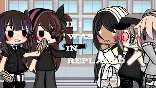 // If i was in Replaced // gacha life // kinda funny? i guess //