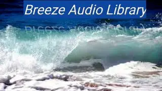 Breeze audio Library, breeze background sound, waves piano sound, no copyright music