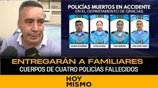 Cuerpos de cuatro policías muertos en accidente serán entregados a sus familiares