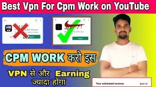 Best Vpn Cpm Work // cpm work kaise kare // cpm work on YouTube // cpm work