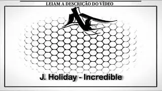 J. Holiday - Incredible