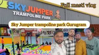 Sky jumper trampoline park gurugram || full adventure & activities 🔥 || sky jumper adventure park