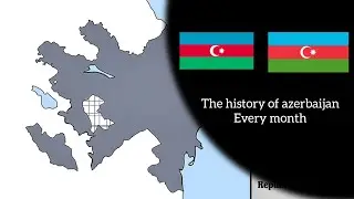 The history of azerbaijan every month [1918-2026] #azerbaijan #iran #edit #map #long video