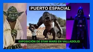 PUERTO ESPACIAL  ➡️  Exposición de Star Wars en Valladolid ⭐
