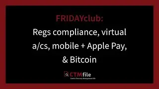 FRIDAYclub: Ep 1 - Regs compliance, virtual a/cs, mobile + Apple Pay, & Bitcoin