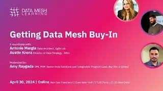 Data Mesh Learning Panel: Getting Data Mesh Buy-In