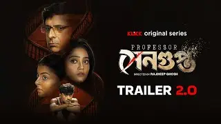 Professor Sengupta: Trailer 2.0 | Joy Sengupta | Joyjit Banerjee | Dipanwita | Streaming This July