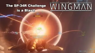 The SP-34R Challenge is a Blast! - Project Wingman SP-34R Challenge Run [Part 1]
