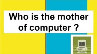 Who is the mother of computer?