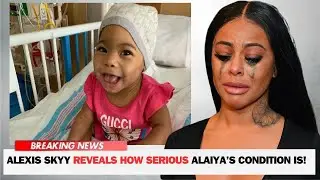 30 Minutes Ago: Alexis Skyy Sends TERRIFYING Message about Her Daughter Alaiya's Health...