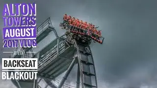 Alton Towers &brvbar; August 2017 &brvbar; Vlog &brvbar; Feat. Backseat Blackout!