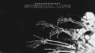 CoachDaGhost - Eternal Life [Official Audio]