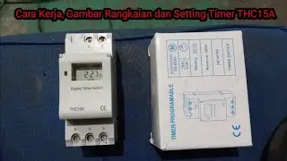 Cara kerja, rangkaian, dan setting timer THC15A