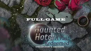 HAUNTED HOTEL A PAST REDEEMED COLLECTOR'S EDITION FULL GAME Complete walkthrough gameplay + BONUS