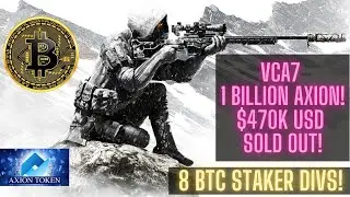 Axion Auction Day 140 (2 Apr) 1B AXN 233ETH 4.5M AXN/ETH! VCA7 $470k USD SOLD OUT 8 BTC Staker Divs!