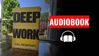 Deep Work Audiobook by Cal Newport | Rules for Focused Success in a Distracted World