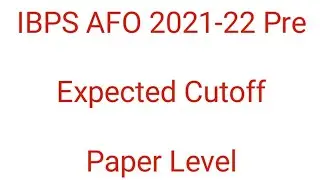 IBPS SO (AFO) 2021-22 Preliminary | Expected Cutoff | Paper Level | Safe Score