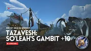 World of Warcraft: The War Within | Tazavesh: So'leah's Gambit +10 | Frost Death Knight (S3)