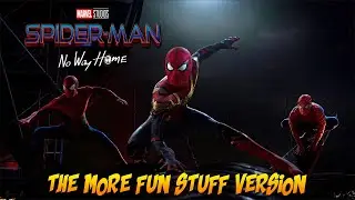 Spider-Man No Way Home NEW FOOTAGE - The More Fun Stuff Version