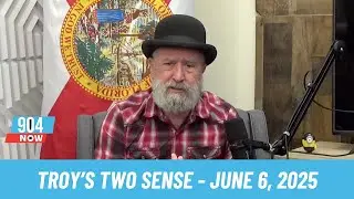 Troy's Two Sense - June 6, 2025
