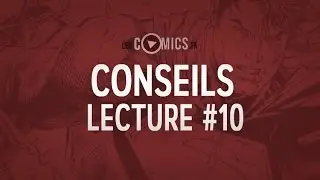 LESCOMICS.FR - Conseils Lecture Comics #10