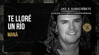 Man&aacute;: Te Llor&eacute; Un R&iacute;o (Karaoke)