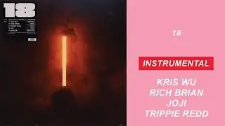 KRIS WU, RICH BRIAN, JOJI & TRIPPIE REDD - 18 (IONIKA INSTRUMENTAL)