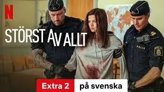 St&ouml;rst av allt (S&auml;song 1 Extra 2) | Trailer p&aring; svenska | Netflix