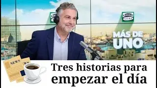 Las tres noticias de Carlos Alsina para empezar el d&iacute;a: 
