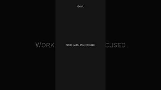 Day 1 | Work hard, stay focused