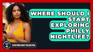 Where Should I Start Exploring Philly Nightlife? - Everything About Philadelphia