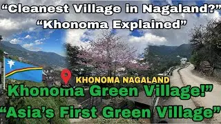 Why Khonoma is Asia&rsquo;s First Green Village | Full History + Travel Information🙏
