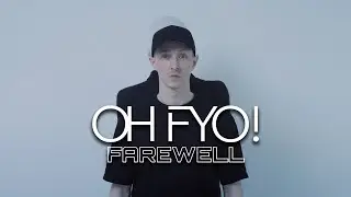 OH FYO! - Farewell (Deluxe) [Official Video]
