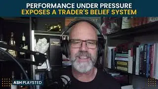 Performance Under Pressure Exposes A Trader's Belief System