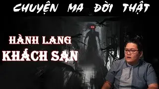 [TẬP 859] Chuyện Ma Có Thật : HÀNH LANG KHÁCH SẠN