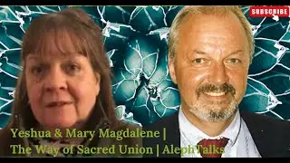 Yeshua & Mary Magdalene | The Way of Sacred Union | AlephTalks