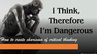 How to create charisma of critical thinking (A7, C7) - Communication Competence