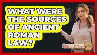 What Were The Sources Of Ancient Roman Law? - All About Rome