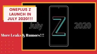 OnePlus Z(2020): Confirmed Specs, Details & Launch in July 2020!!!