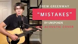 Mistakes - Unspoken (Live Acoustic Cover by Drew Greenway)